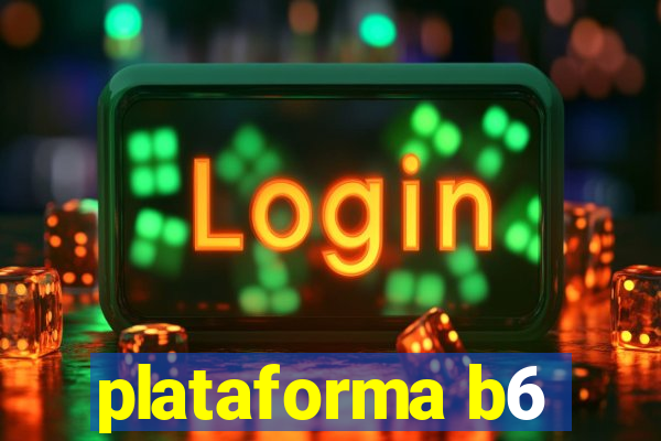 plataforma b6